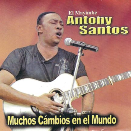 El Mayimbe Antony Santos - Muchos Cámbios En El Mundo