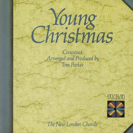 The New London Chorale* / Tom Parker - Young Christmas (Conceived, Arranged And Produced By Tom Parker)