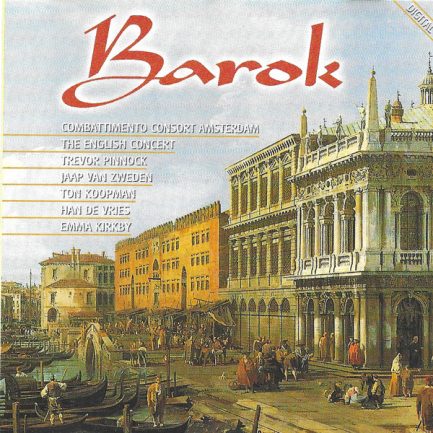 Combattimento Consort Amsterdam, The English Concert, Trevor Pinnock, Jaap van Zweden, Ton Koopman, Han de Vries, Emma Kirkby - Barok
