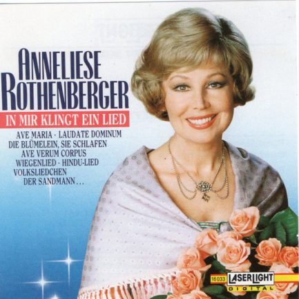 Anneliese Rothenberger - In Mir Klingt Ein Lied