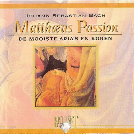 Johann Sebastian Bach / Nancy Argenta, Rufus Müller, Jonathan Peter Kenny, Jamie McDougall, Stephen Varcoe, London Orchestra, Paul Goodwin - Matthaeus Passion - De Mooiste Aria's En Koren