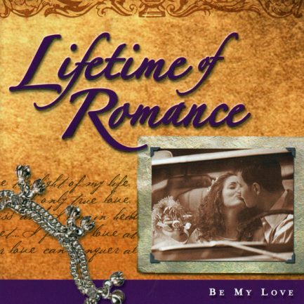Various - Lifetime Of Romance - Be My Love