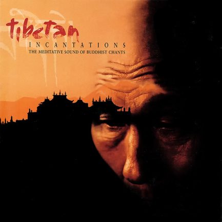 Various - Tibetan Incantations (The Meditative Sound Of Buddhist Chants)