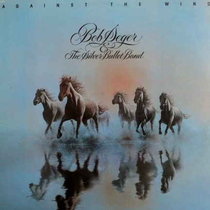 Bob Seger & The Silver Bullet Band - Against The Wind