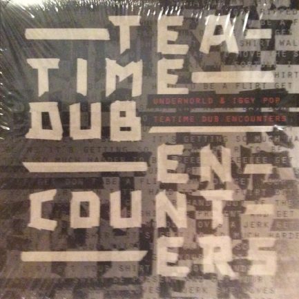 Underworld & Iggy Pop - Teatime Dub Encounters