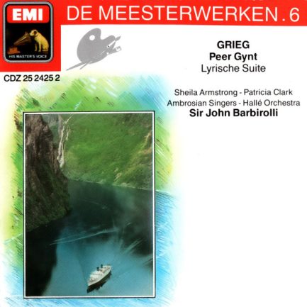 Grieg – Sheila Armstrong - Patricia Clark - Ambrosian Singers - Hallé Orchestra, Sir John Barbirolli - Peer Gynt / Lyrische Suite