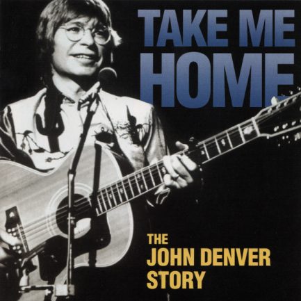 John Denver - Take Me Home: The John Denver Story