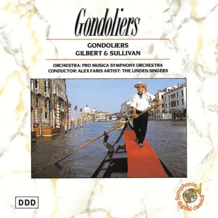 Gilbert & Sullivan, Pro Musica Symphony Orchestra*, Alex Faris*, The Linden Singers - Gondoliers