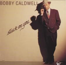 Bobby Caldwell - Stuck On You