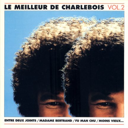 Robert Charlebois - Le Meilleur De Charlebois Vol. 2