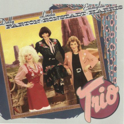 Dolly Parton, Linda Ronstadt, Emmylou Harris - Trio
