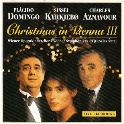 Plácido Domingo / Sissel Kyrkjebø / Charles Aznavour | Wiener Opernkinderchor • Wiener Symphoniker • Vjekoslav Šutej - Christmas In Vienna III
