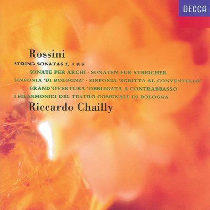Rossini / Riccardo Chailly, I Filarmonici Del Teatro Comunale Di Bologna - String Sonatas 2, 4, & 5 / Sinfonia 'Di Bologna' / Sinfonia 'Al Conventello' / Grand'Overtura 'Obbligata A Contrabbasso