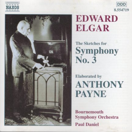 Edward Elgar*, Anthony Payne (2), Bournemouth Symphony Orchestra, Paul Daniel - The Sketches For Symphony No. 3, Elaborated By Anthony Payne