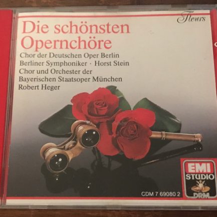 Chor Der Deutschen Staatsoper Berlin, Berliner Symphoniker, Horst Stein, Chor Und Orchester Der Bayerischen Staatsoper München, Robert Heger - Die Schönsten Opernchöre