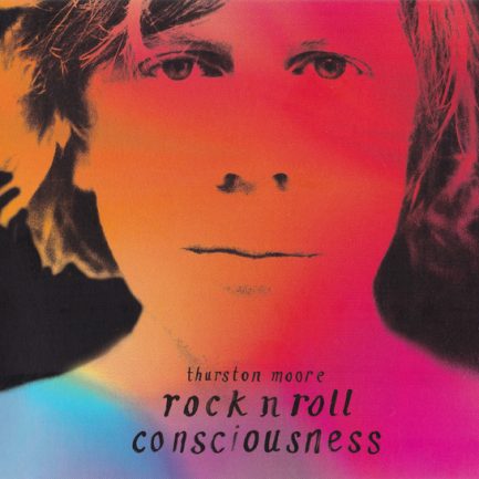 Thurston Moore - Rock N Roll Consciousness