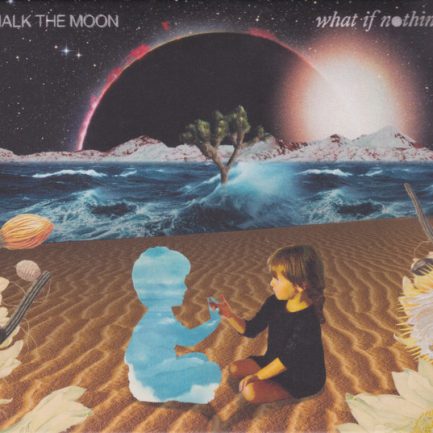Walk The Moon - What If Nothing