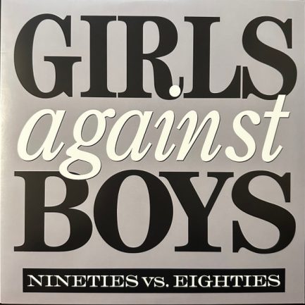 Girls Against Boys - Nineties Vs. Eighties