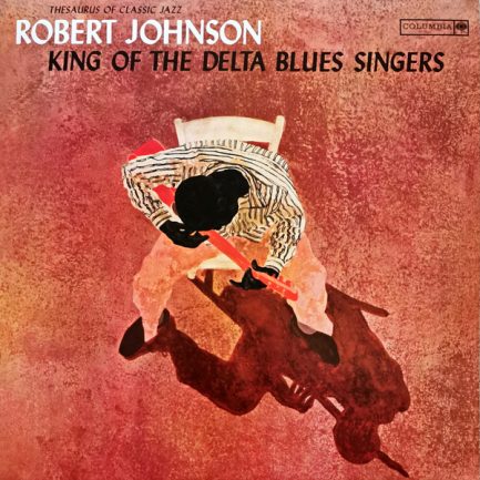 Robert Johnson - King Of The Delta Blues Singers