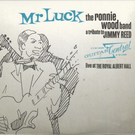 The Ronnie Wood Band - Mr Luck - A Tribute To Jimmy Reed: Live At The Royal Albert Hall