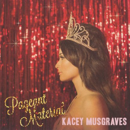Kacey Musgraves - Pageant Material