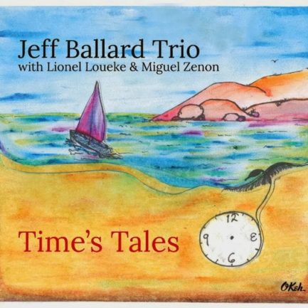 Jeff Ballard Trio With Lionel Loueke & Miguel Zenon - Time's Tales