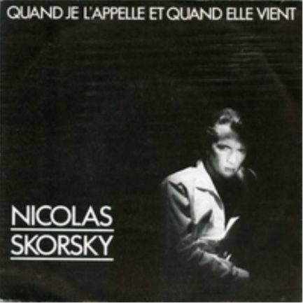 Nicolas Skorsky - Quand Je L'Appelle Et Quand Elle Vient