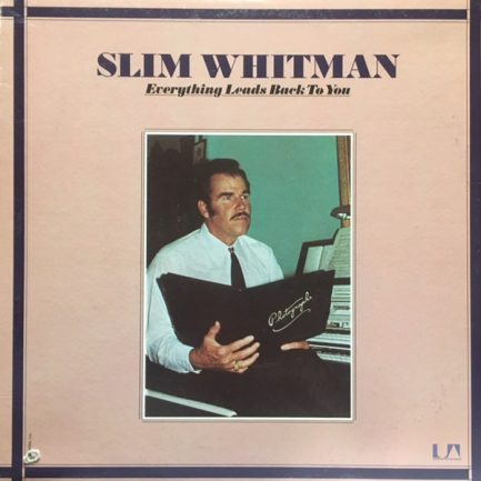 Slim Whitman - Everything Leads Back To You
