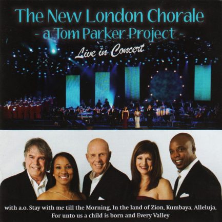 The New London Chorale - A Tom Parker Project (Live In Concert)