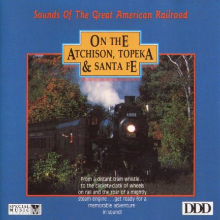 No Artist - Sounds Of The Great American Railroad - On The Atchison, Topeka & Santa Fe