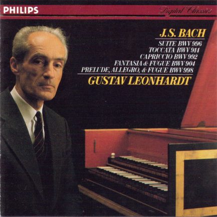 Johann Sebastian Bach, Gustav Leonhardt - Suite BWV 996, Toccata BWV 914, Capriccio BWV 992, Fantasia & Fugue BWV 904, Prelude, Allegro, & Fugue BWV 998