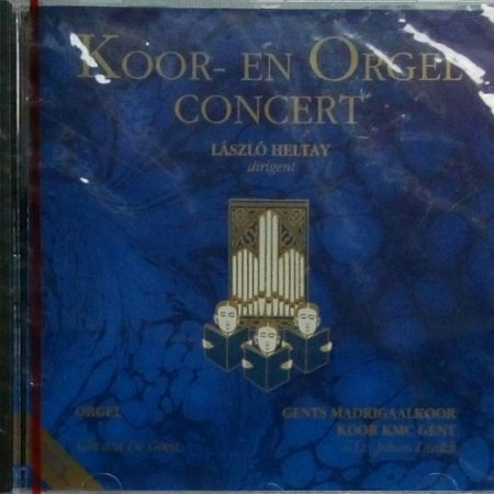 Gents Madrigaalkoor, Laszlo Heltay, Edward De Geest - Koor-En Orgel Concert