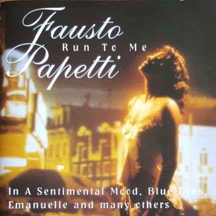 Fausto Papetti - Run To Me (In A Sentimental Mood, Blue Eyes, Emanuelle And Many Others)