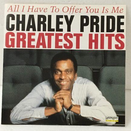 Charley Pride - Greatest Hits: All I Have To Offer You Is Me