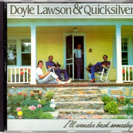 Doyle Lawson & Quicksilver - I'll Wander Back Someday