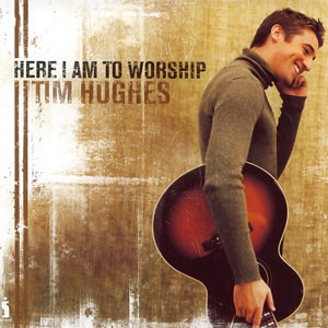 Tim Hughes - Here I Am To Worship