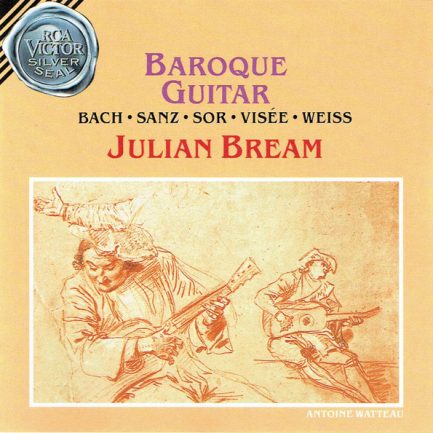 Julian Bream - Johann Sebastian Bach • Gaspar Sanz • Fernando Sor • Robert De Visée • Sylvius Leopold Weiss - Baroque Guitar