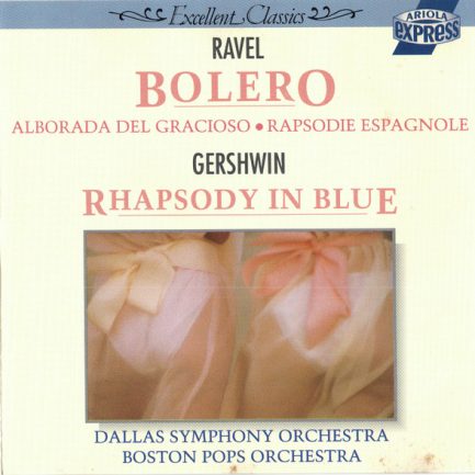 Maurice Ravel, George Gershwin, Dallas Symphony Orchestra, Boston Pops Orchestra - Bolero, Alborada Del Gracioso, Rapsodie Espagnole, Rhapsody In Blue