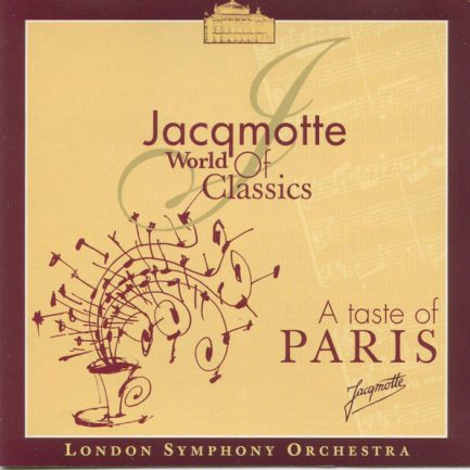 London Symphony Orchestra - Jacqmotte World Of Classics - A Taste Of Paris
