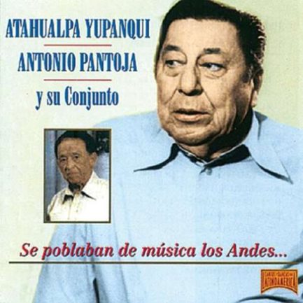 Atahualpa Yupanqui, Antonio Pantoja - Se Poblaban De Musica Los Andes