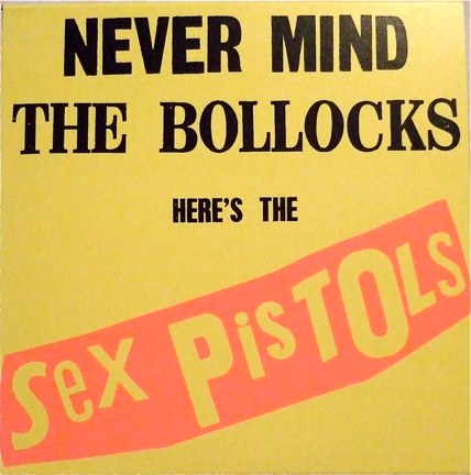Sex Pistols - Never Mind The Bollocks Here's The Sex Pistols