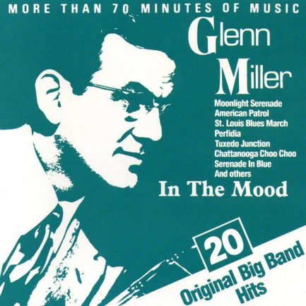 Glenn Miller - In The Mood - 20 Original Big Band Hits