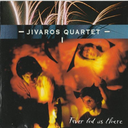 Jivaros Quartet - Fever Led Us There
