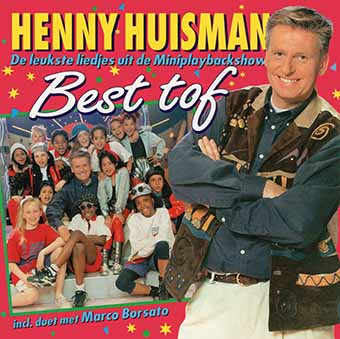 Henny Huisman - Best Tof - De Leukste Liedjes Uit De Miniplaybackshow