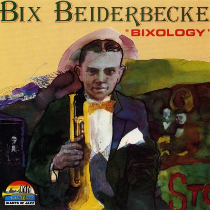 Bix Beiderbecke - Bixology