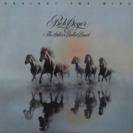 Bob Seger & The Silver Bullet Band - Against The Wind