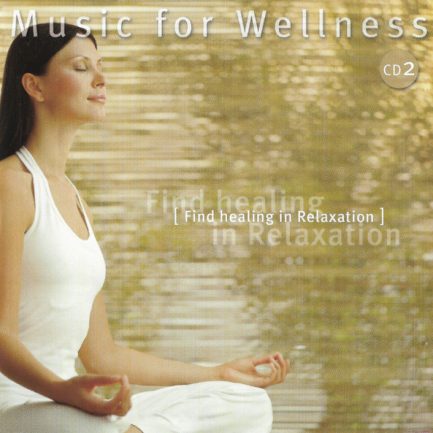 Music for Wellness - Find Healing In Relaxation