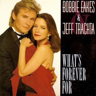 Bobbie Eakes & Jeff Trachta - What's Forever For