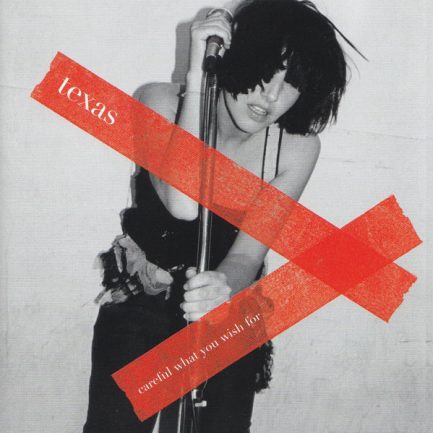 Texas - Careful What You Wish For