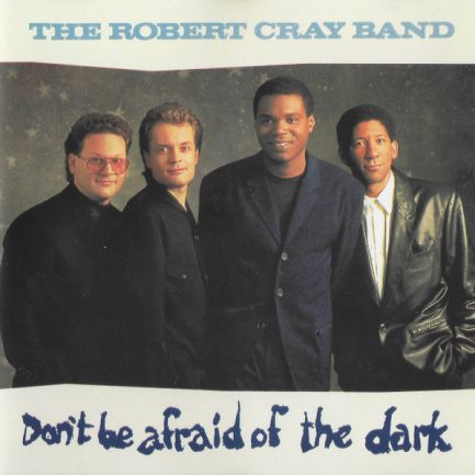 The Robert Cray Band - Don't Be Afraid Of The Dark